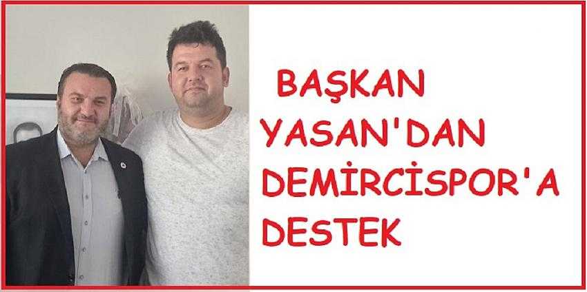 Başkan Yasan'dan Demircispor'a Destek